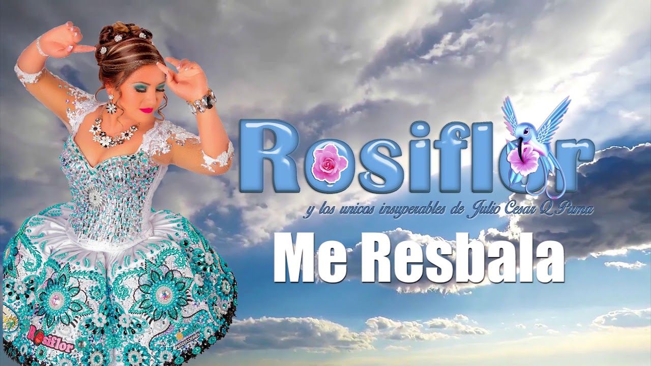 Rosiflor - Me Resbala (Video Lyric 2018)