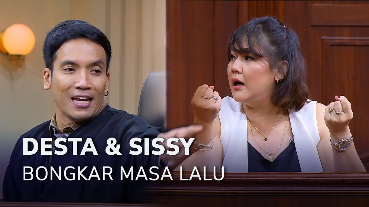 PERSIDANGAN RUSUH! DESTA & SISSY SALING BONGKAR MASA LALU (2/4) - MAIN HAKIM SENDIRI