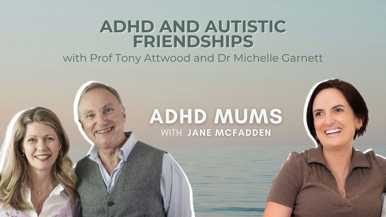 ADHD and Autistic Friendships: Navigating Social Connections with Prof Tony Attwood and Dr Michelle