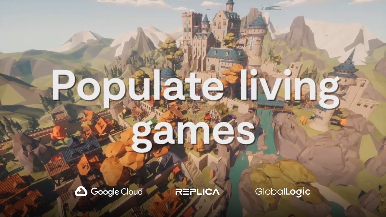 Living Games : Replica x Google Cloud x Global Logic Partnership