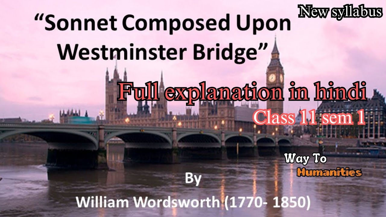 Composed Upon Westminster Bridge|William Wordsworth|Class 11| semester 1|Full Explanation in Hindi
