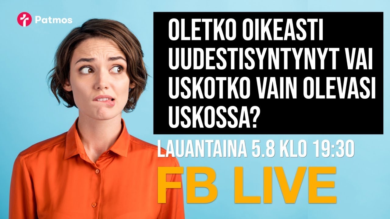 Pasi Turunen - Oletko oikeasti uudestisyntynyt vai uskotko vain olevasi uskossa?