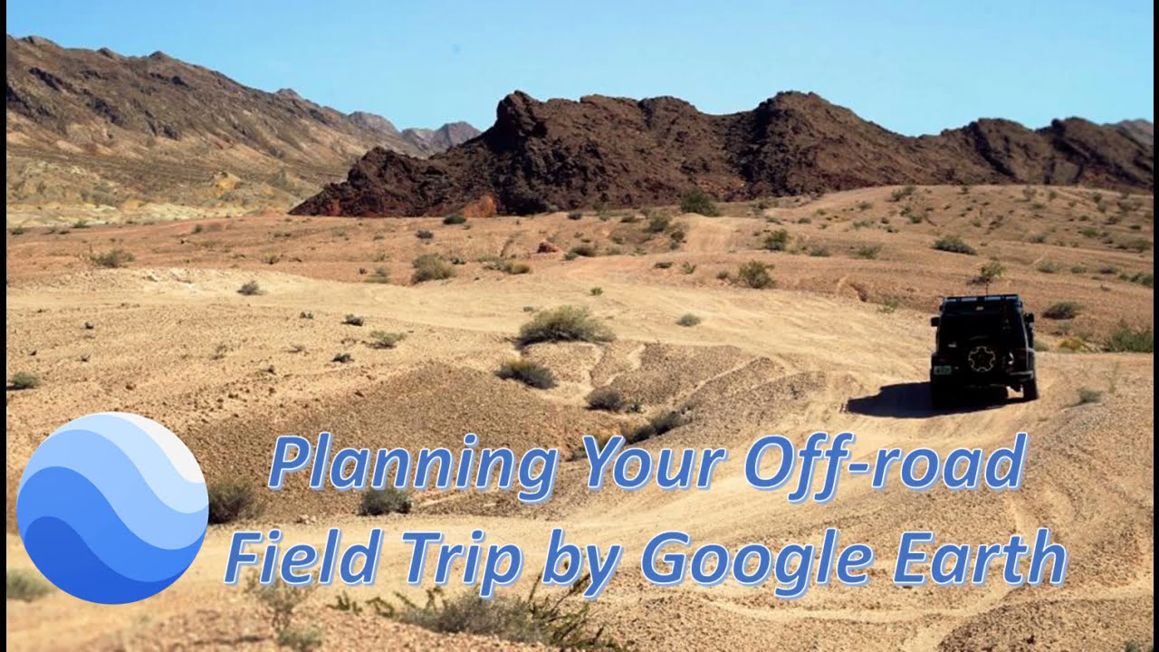 Planning Your Field Trip to Remote Locations by Google Earth