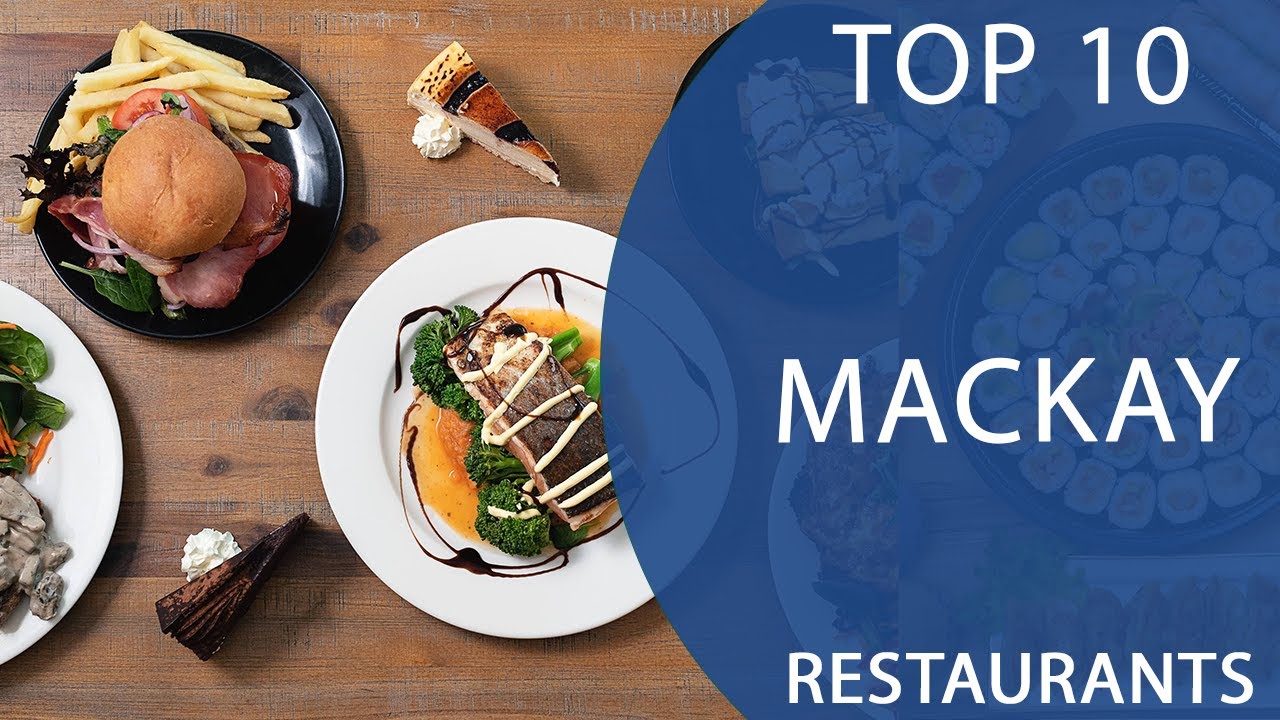 Top 10 Best Restaurants to Visit in Mackay, Queensland | Australia - English