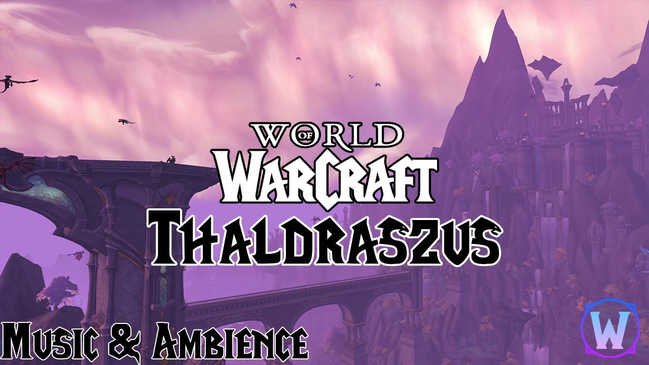 World of Warcraft - Thaldraszus Soundtrack - Music & Ambience