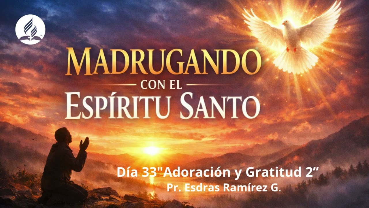 Día 33 Madrugando con el Espíritu Santo 