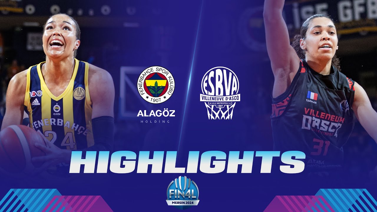Final: Fenerbahce Alagoz Holding v Villeneuve d'Ascq LM | Highlights | EuroLeague Women 2023-24