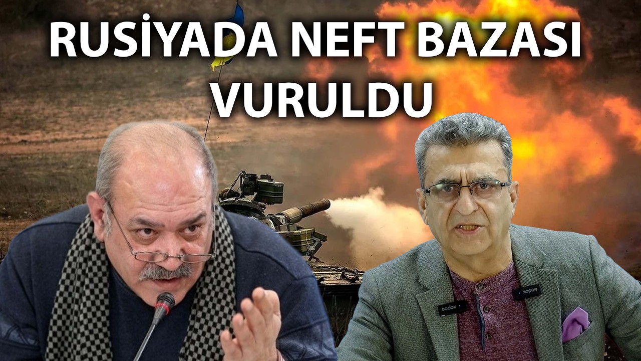 Elxan Nuriyevlə DEBAT: Rusiyada neft bazası vuruldu - ABŞ İran GƏRGİNLİYİ