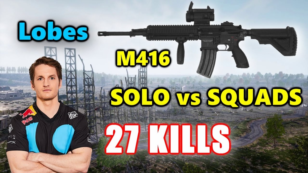 Lobes - 27 KILLS - M416 - SOLO vs SQUADS - PUBG