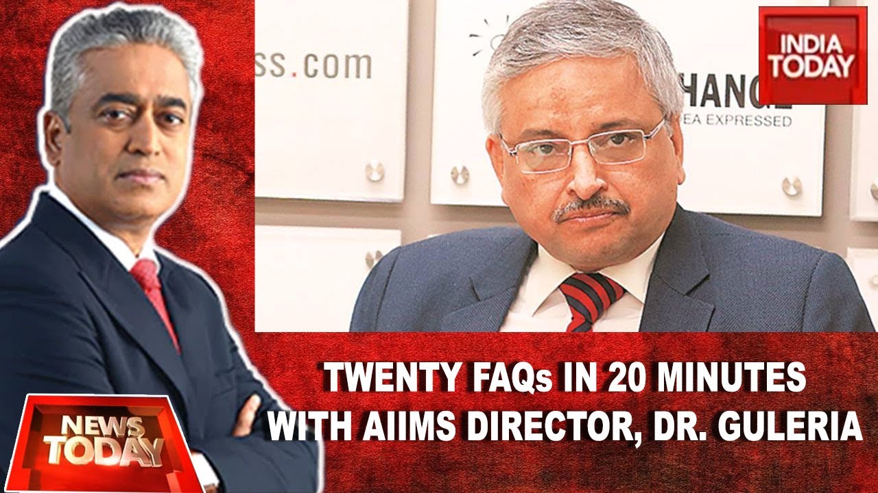 Dr.Randeep Guleria, AIIMS Director Answers Several FAQ's On COVID-19 | News Today with Rajdeep