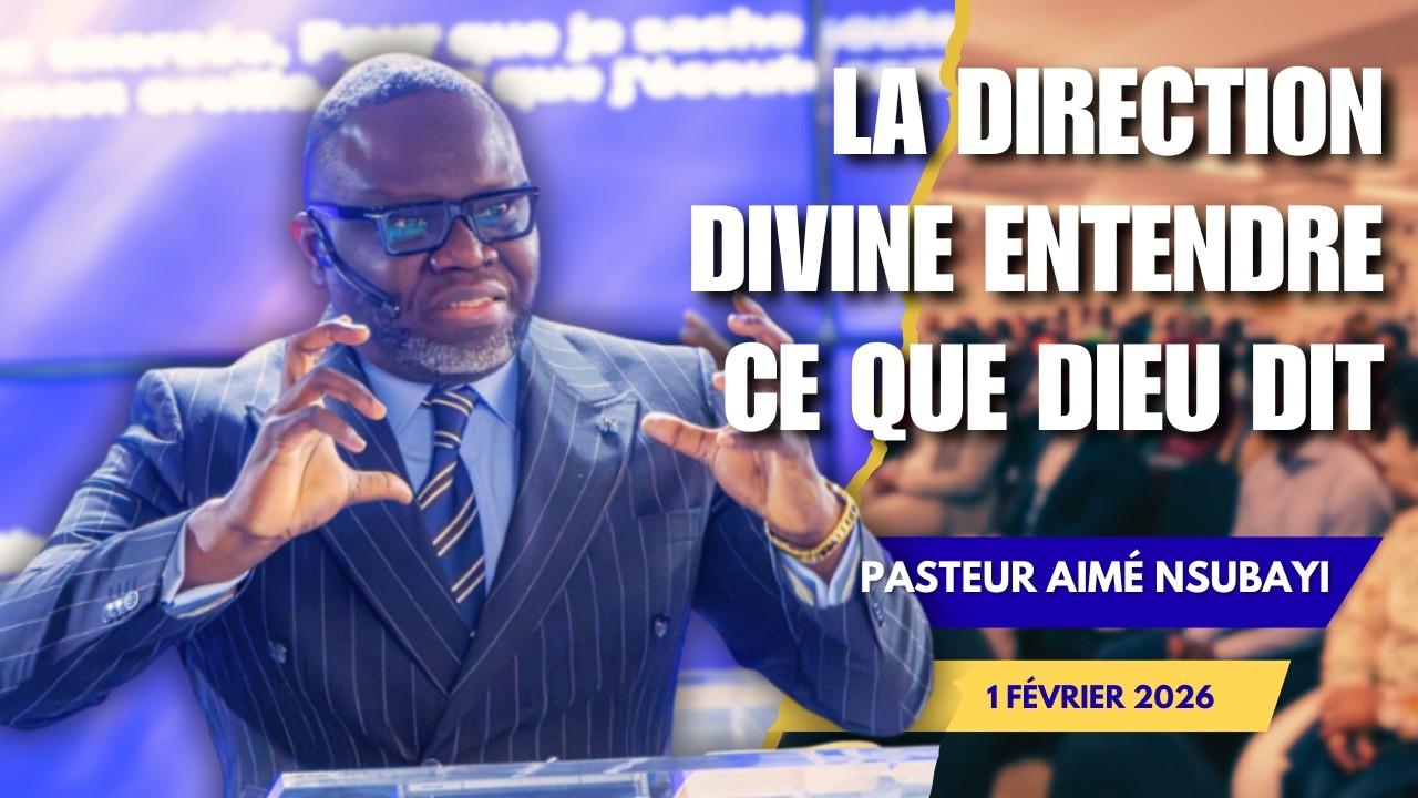 LA DIRECTION DIVINE. ENTENDRE CE QUE DIEU DIT  -  Pasteur Aimé NSUBAYI