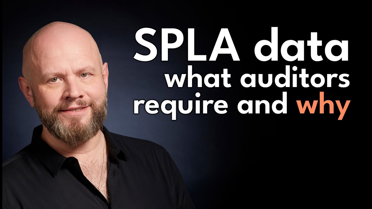 SPLA Data Deep-Dive: What Auditors Want and Why