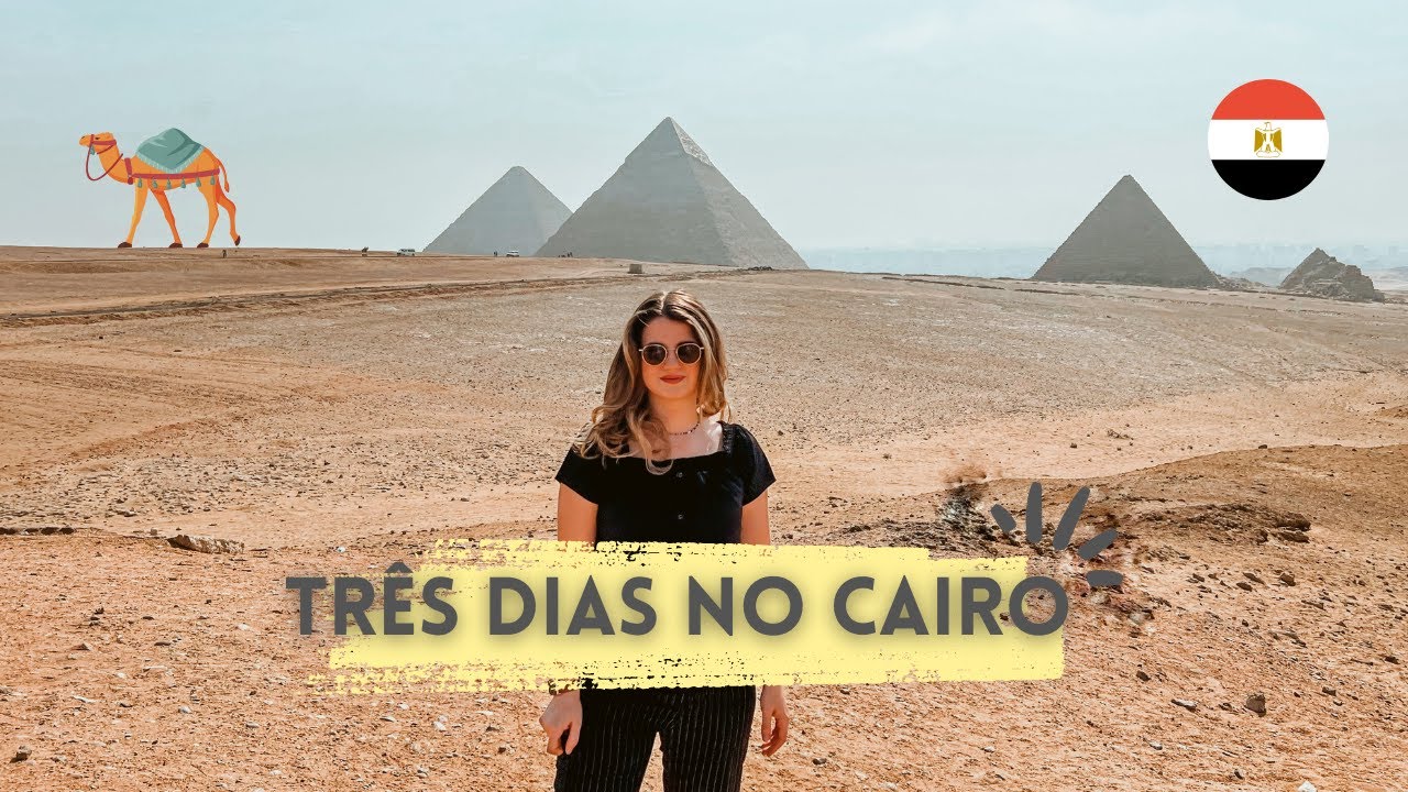 CAIRO EM TRÊS DIAS: roteiro, o que fazer, dicas essenciais para saber