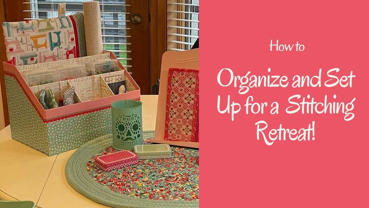 STITCHING DETOUR! How I organized and set up for my stitching retreat!