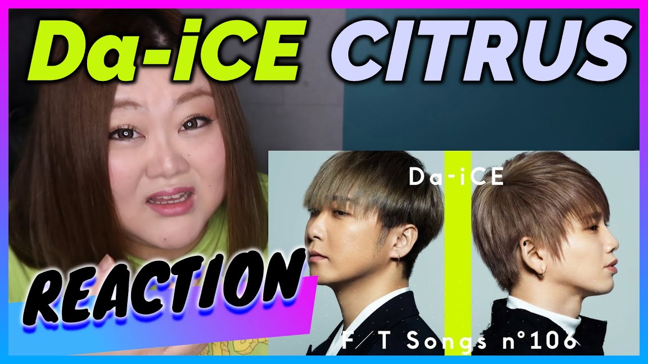 え待って強すぎ【歌声分析】 ' Da-iCE - CITRUS '  THE FIRST TAKE Ver REACTION