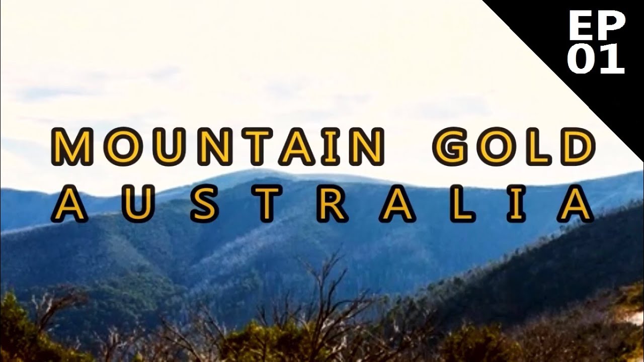 Mountain Gold Australia - Episode 1 - A Golden Prospect - Aussie Bloke Prospector