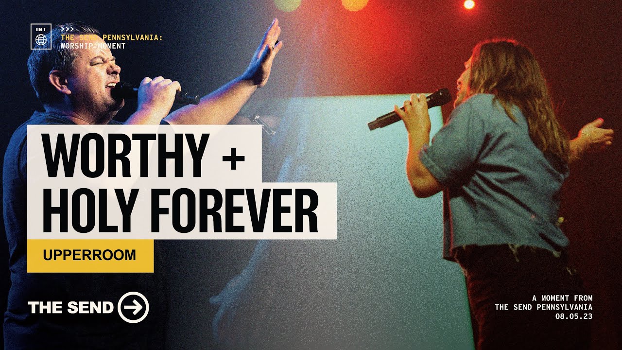 Worthy is Your Name & Holy Forever - UPPERROOM - Moments from TheSend PA.