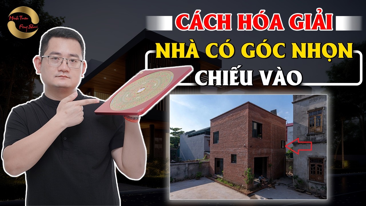 CÁCH HÓA GIẢI NHÀ CÓ GÓC NHỌN CHIẾU VÀO|THẦY TUẤN PHONG THỦY|