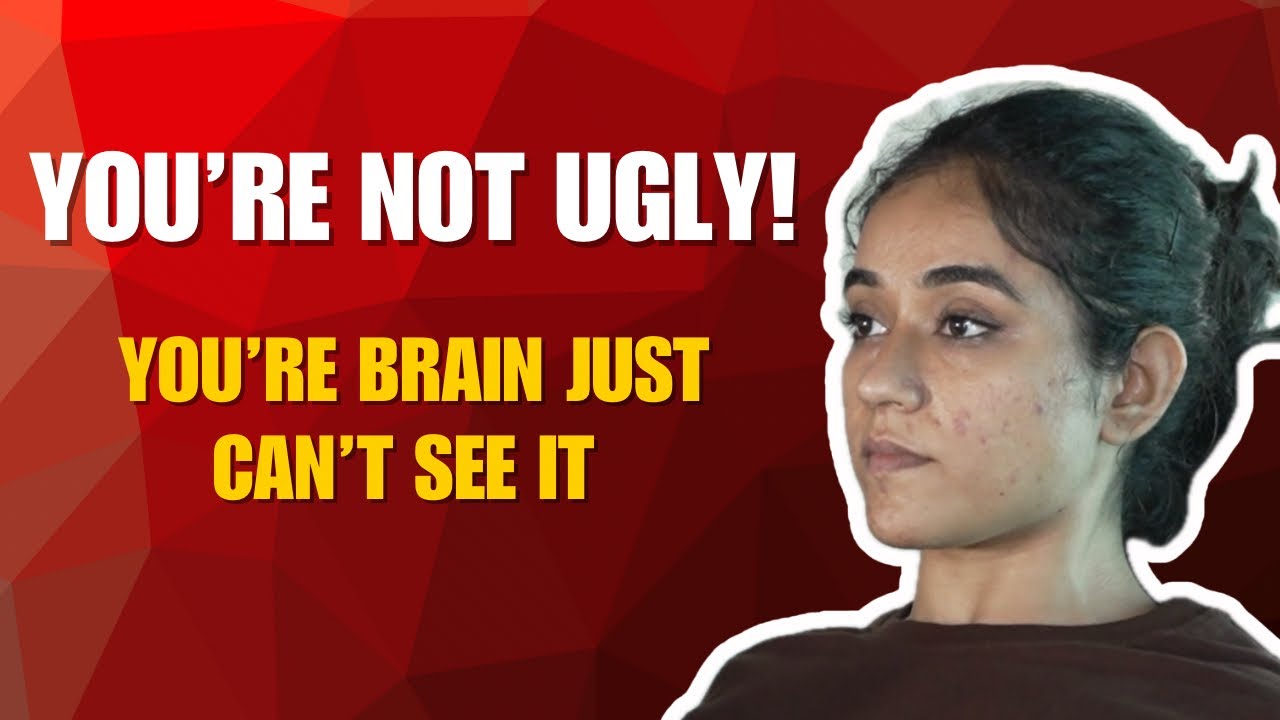 Your Brain Just Doesn’t Recognize Your Beauty | The Psychology of Feeling Beautiful