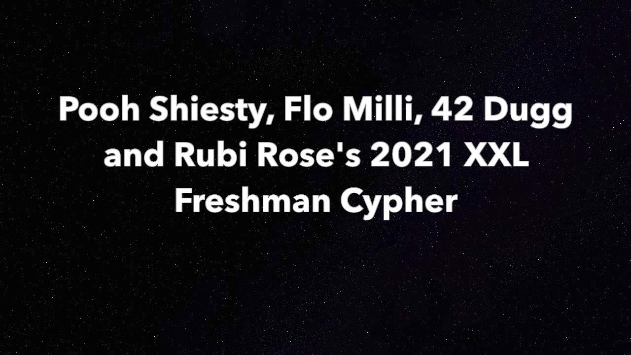 Pooh Shiesty, Flo Milli, 42 Dugg and Rubi Rose's 2021 XXL Freshman Cypher Lyrics