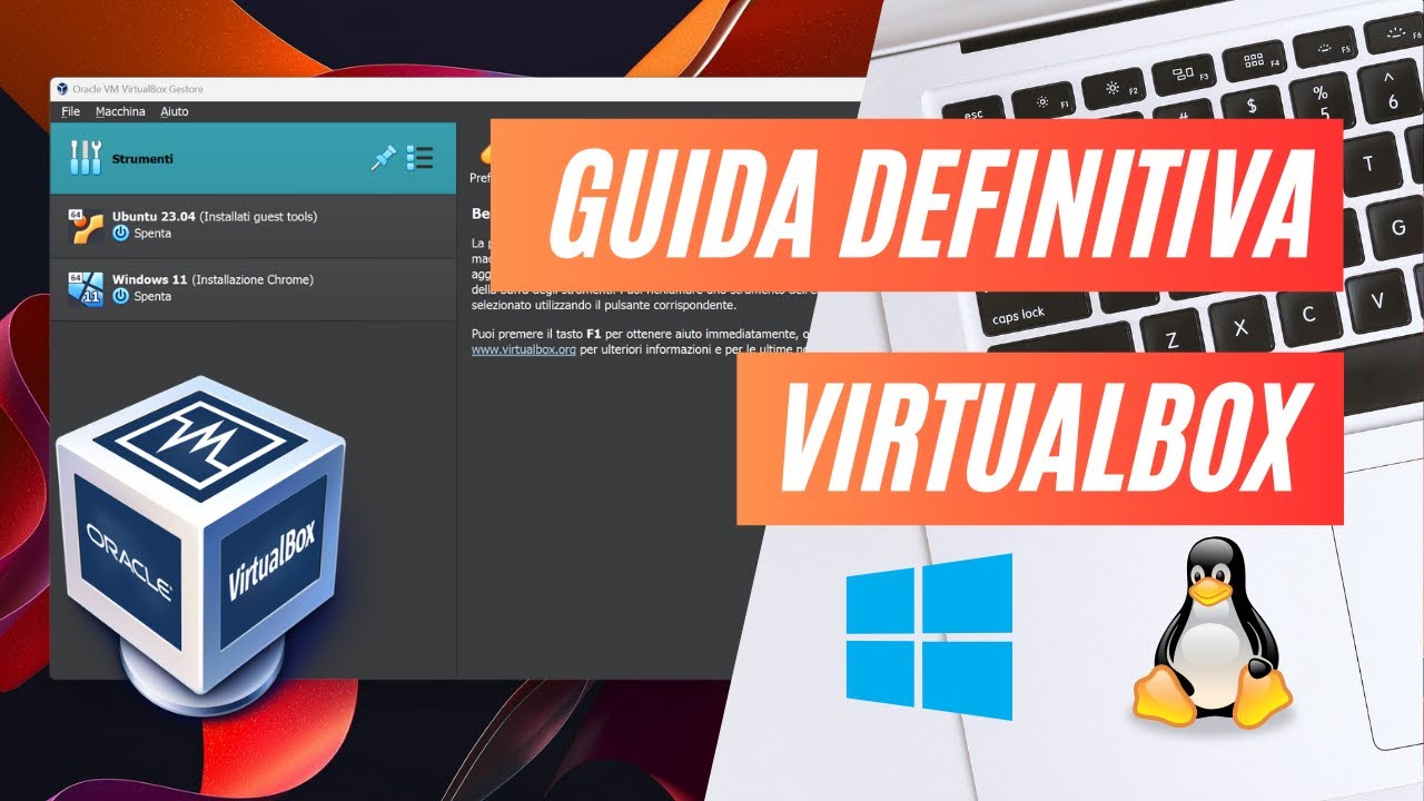 Guida DEFINITIVA a VirtualBox per virtualizzare sistemi operativi Windows e Linux