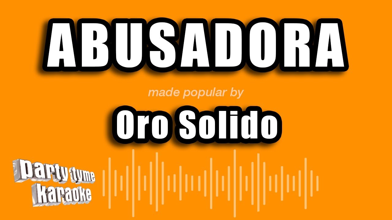 Oro Solido - Abusadora (Versión Karaoke)