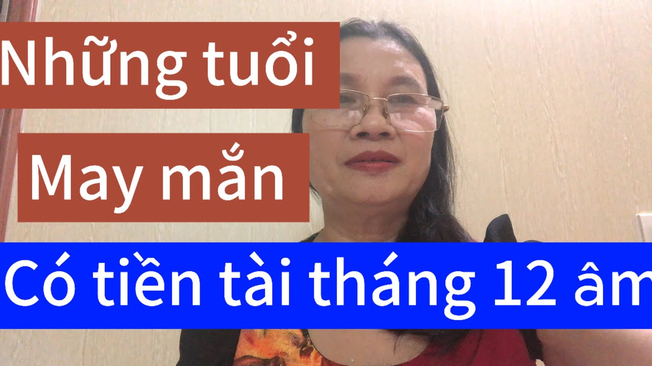Những tuổi phát tài phát Lộc trong tháng 12 âm lịch năm 2026