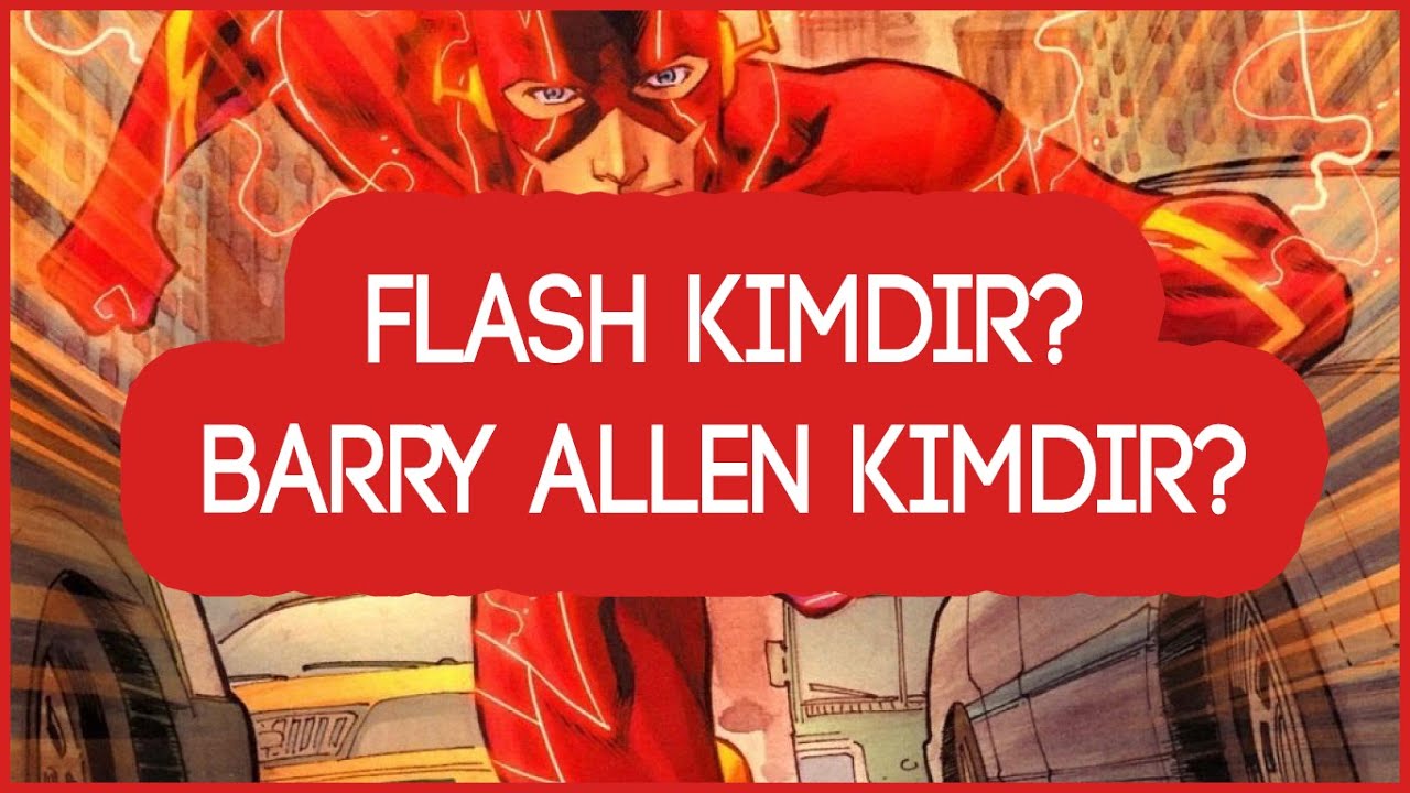 Barry Allen Kimdir? / Flash Kimdir? | Kahraman Tanıtımı
