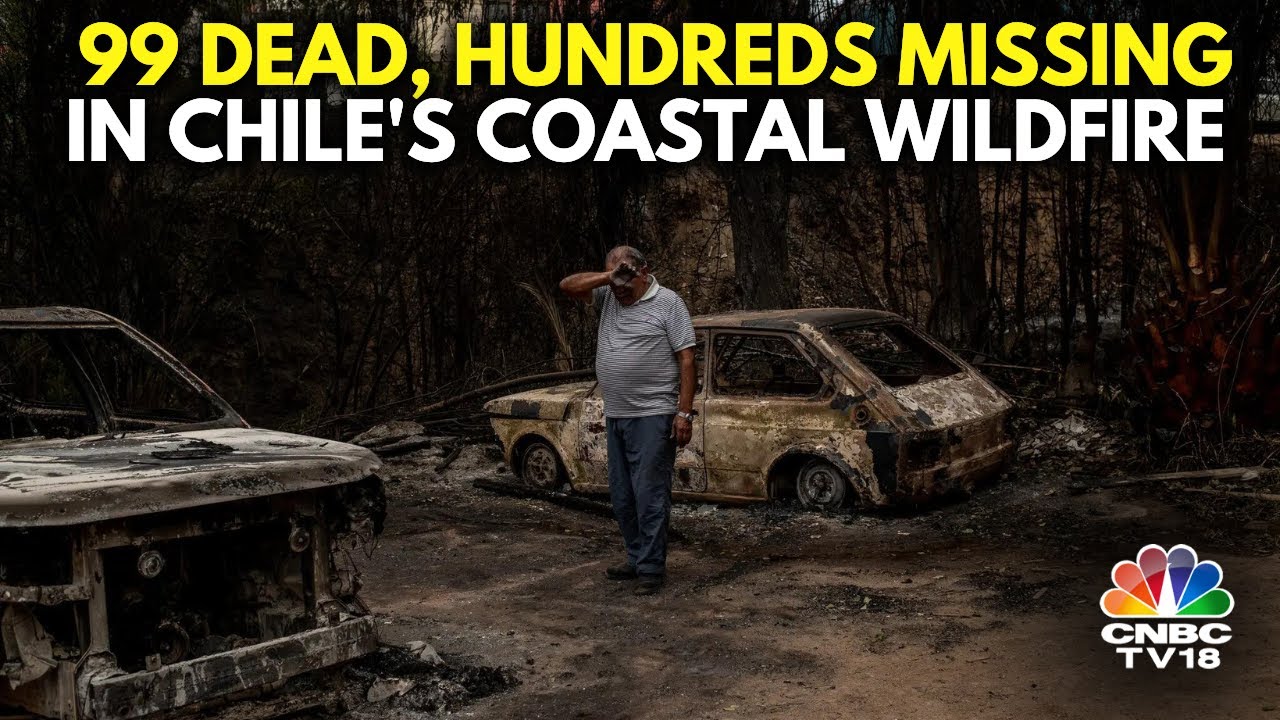 Chile's Coastal Wildfire Kills 99, Displaces Hundreds | IN18V | CNBC TV18