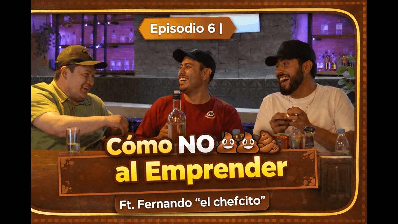 Episodio 6 | Como emprender y no CAG... en el intento. Ft. Fer el chefcito