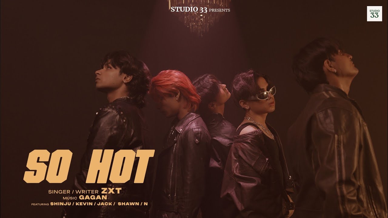 ZXT &ndash; So Hot | Official Music Video | Gagan Nischal | New Song 2026 | Studio 33