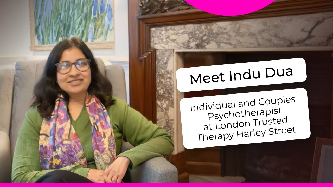 Indu Dua | Individual and Couples Psychotherapist at London Trusted Therapy Harley Street
