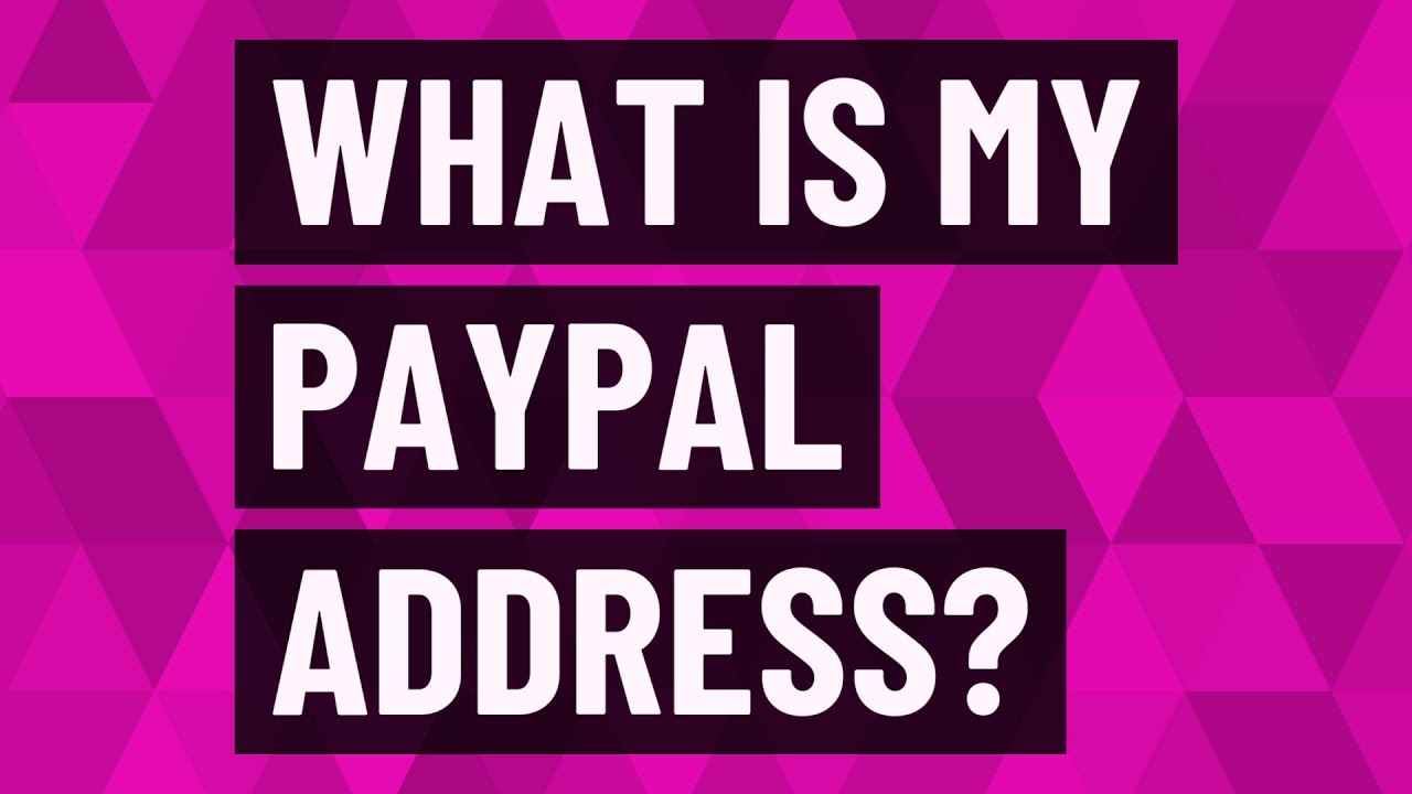 What is my PayPal address?