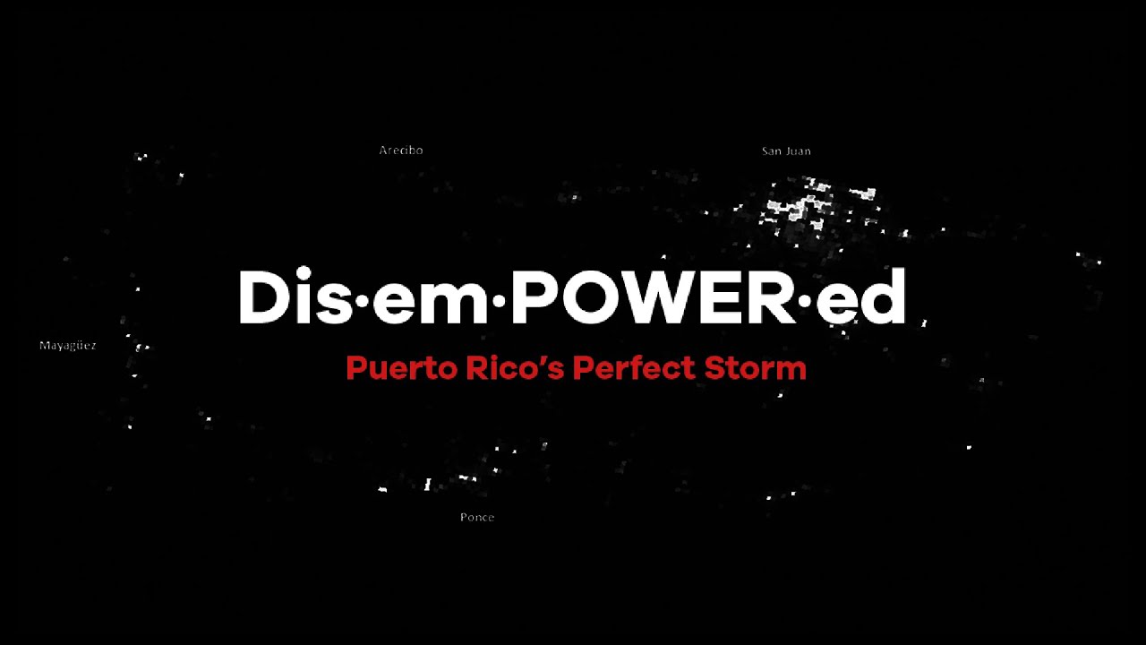 Disempowered: Puerto Rico's Perfect Storm - Trailer