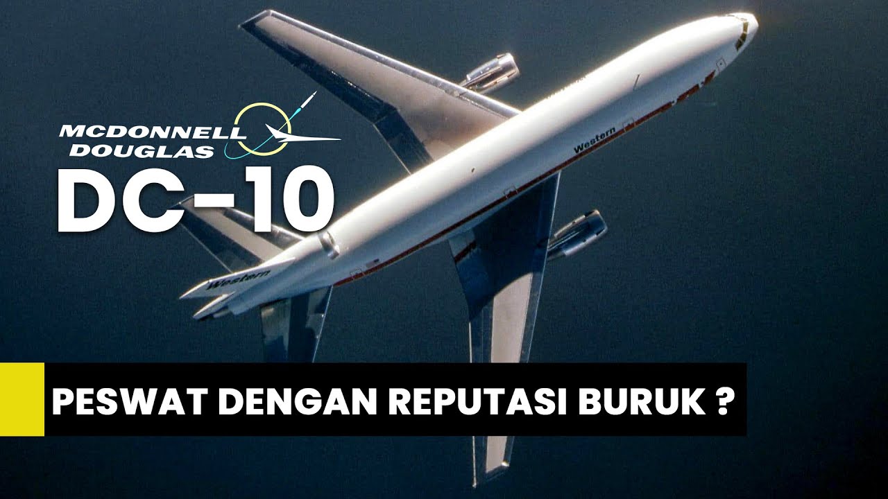 Pesawat Dengan Reputasi Buruk ? |  DC 10