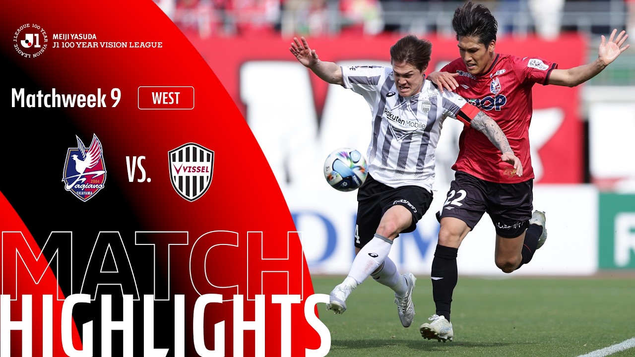 Fagiano Okayama vs Vissel Kobe - Game Highlights | MW9