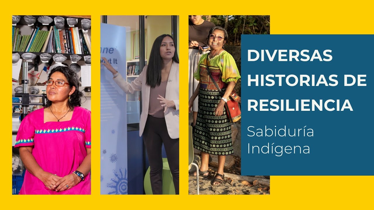 Diversas Historias de Resiliencia: Sabiduría Indígena
