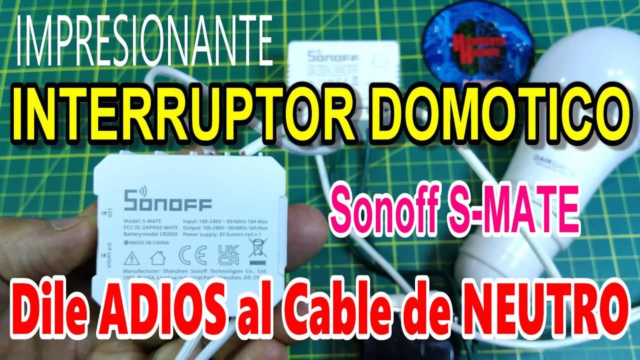✅ FANTÁSTICO INTERRUPTOR DOMOTICO DILE A DIOS AL CABLE DE NEUTRO | SONOFF MINI R3 + S MATE