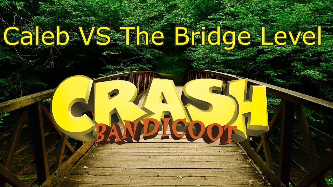 Caleb vs Bridge (Crash Bandicoot N Sane Trilogy)