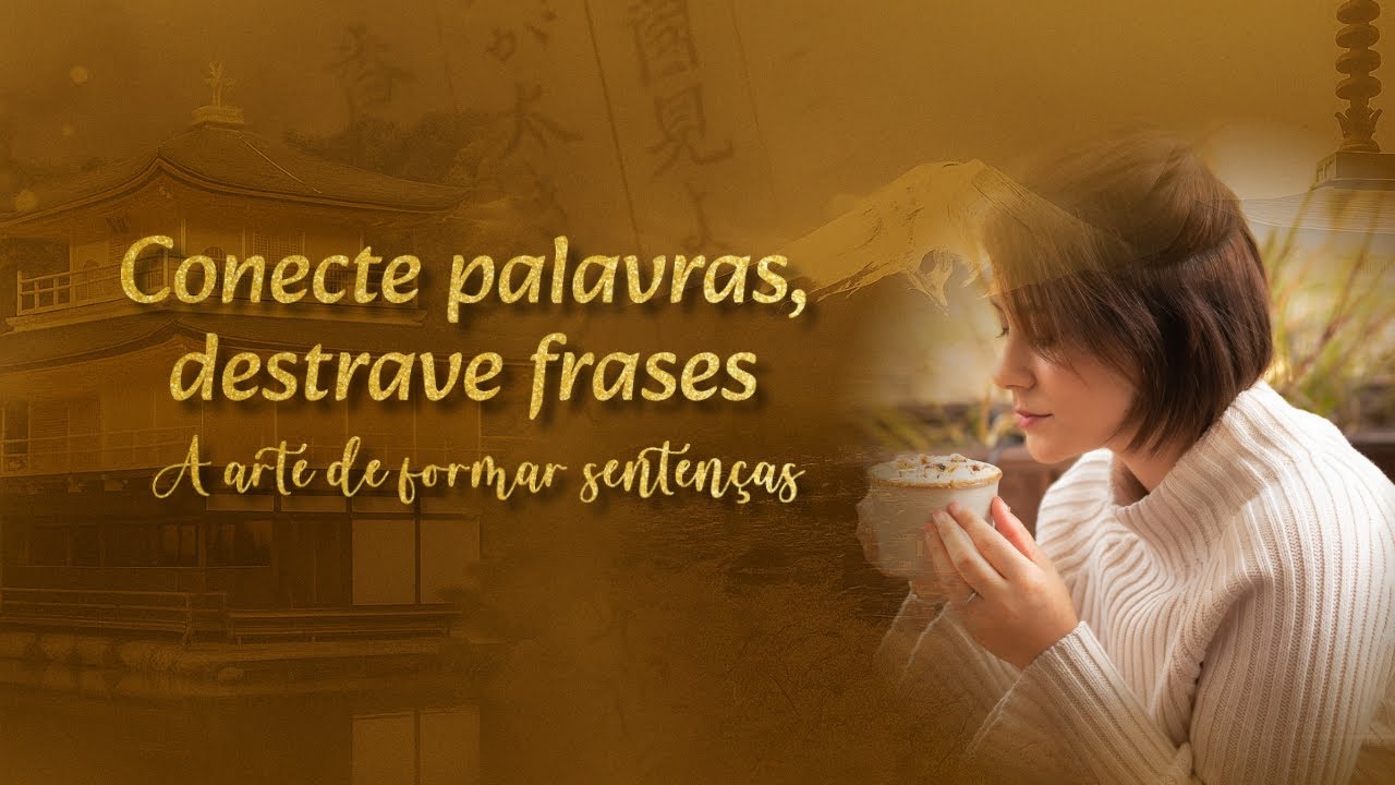 Conecte palavras, destrave frases - A arte de formar sentenças em japonês