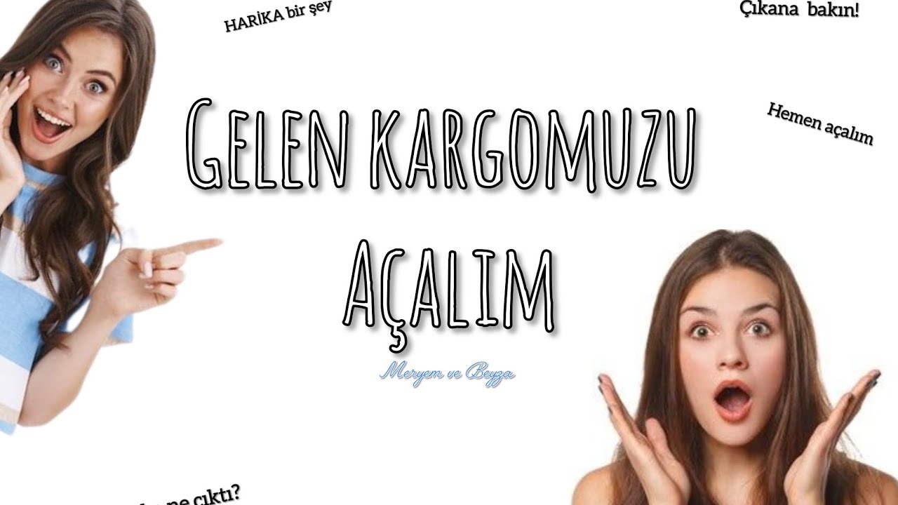 Gelen Kargomuzu Açalım/MERYEM VE BEYZA 