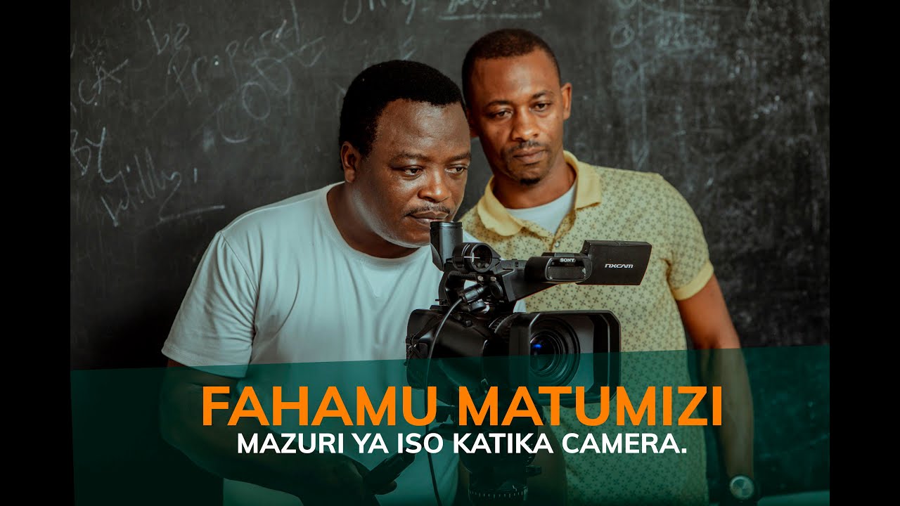 FAHAMU MATUMIZI MAZURI YA ISO KATIKA CAMERA.