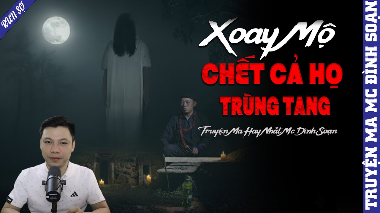 TRUYỆN MA: XOAY MỘ CHẾT CẢ HỌ TRÙNG TANG  | MC ĐÌNH SOẠN KỂ MỚI NHẤT 2025