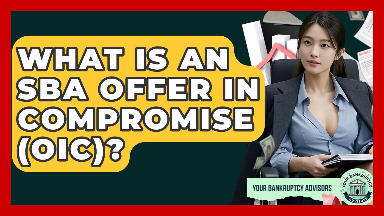 What Is An SBA Offer In Compromise (OIC)? - Your Bankruptcy Advisors