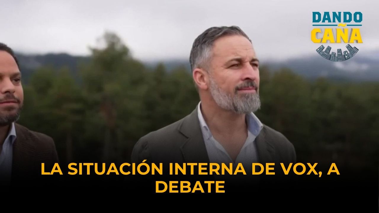 La situaci&oacute;n interna de VOX, a debate
