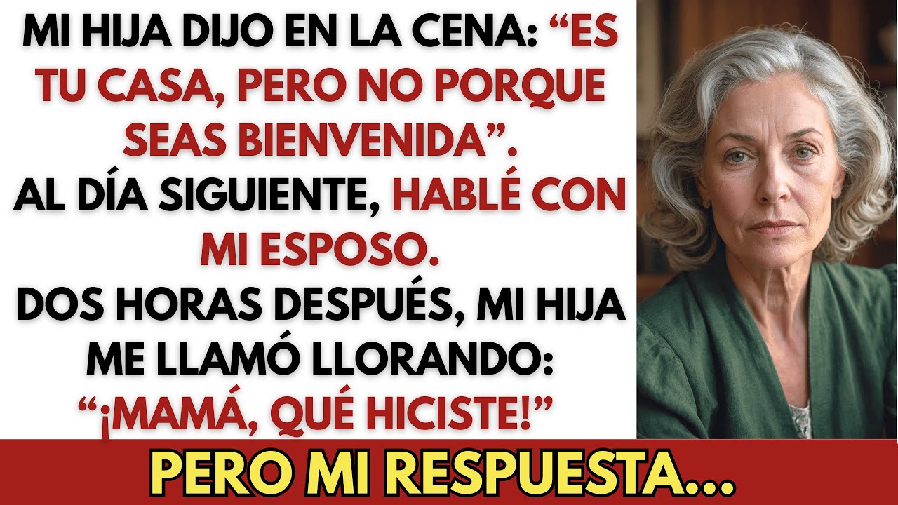 Mi Hija Dijo en la Cena: “Es Tu Casa, Pero No Porque Seas Bienvenida” Pero Yo…