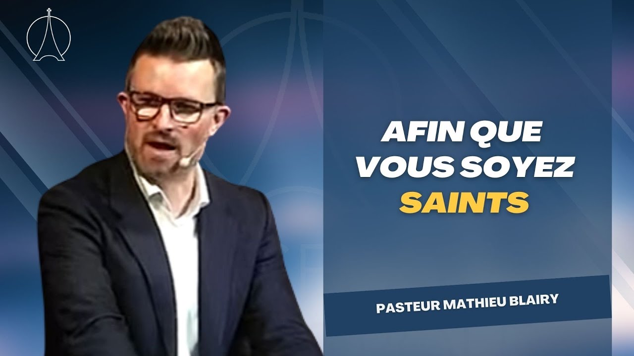Afin que vous soyez saints | Pasteur Mathieu Blairy