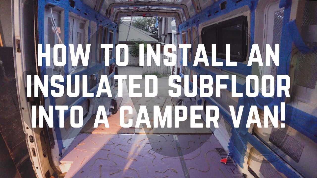 Campervan Floor: Installing an Insulated Subfloor in a Dodge Sprinter!