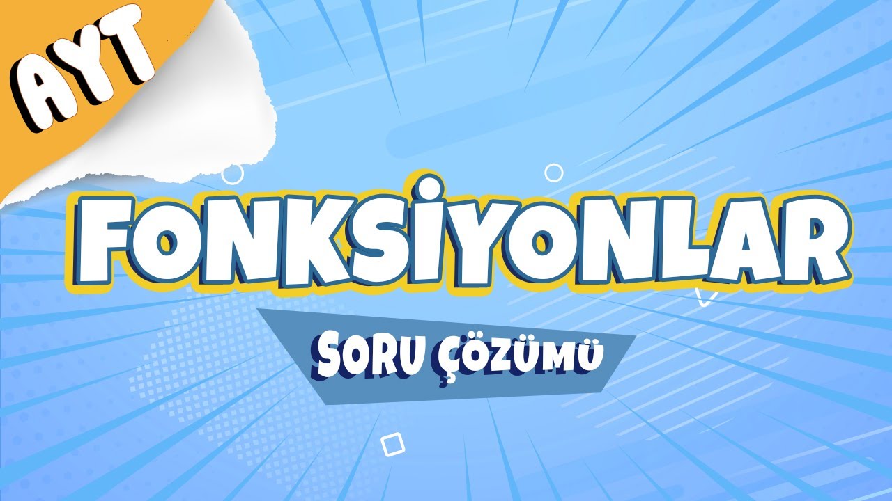 Fonksiyonlar Soru Çözümü | 2022