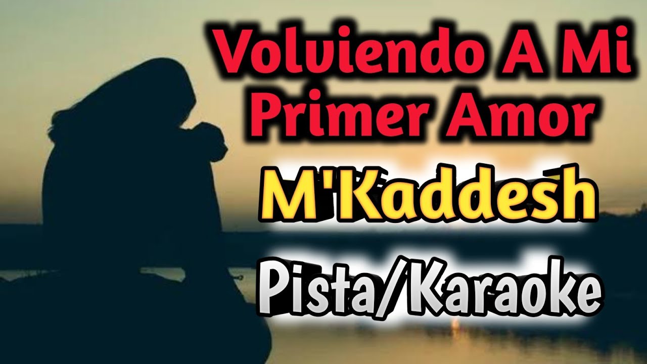 Volviendo A Mi Primer Amor |  @MKaddeshOficial   | Pista-Karaoke